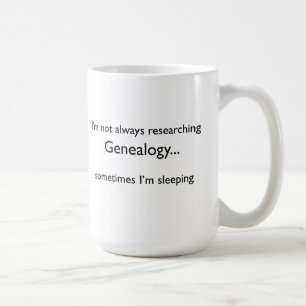 Ich nicht immer erforsche Genealogie… Tasse