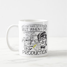 Ich nicht immer prüfe meinen Code Tasse