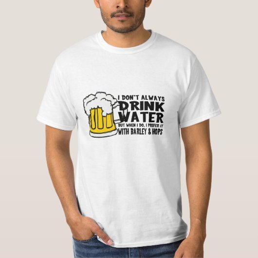 Ich nicht immer trinke Wasser… T-Shirt (Vorderseite)