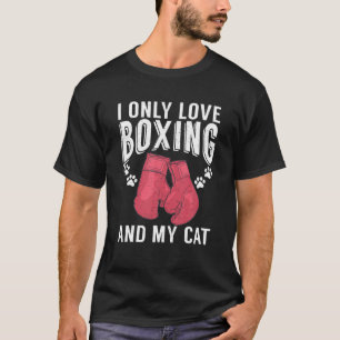 Ich nur Liebe Boxen und meine Katze Sport kämpfen  T-Shirt
