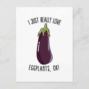 Ich nur wirklich Liebe Eggplants Ok! Postkarte