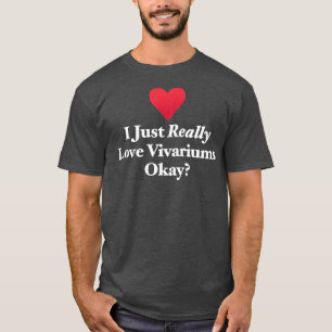 Ich nur wirklich Liebe Vivarien T-Shirt