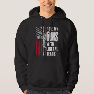 Ich öle meine Gewehre mit liberalen Tränen und ame Hoodie