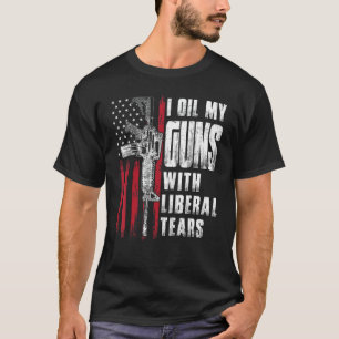 Ich öle meine Gewehre mit liberalen Tränen und ame T-Shirt