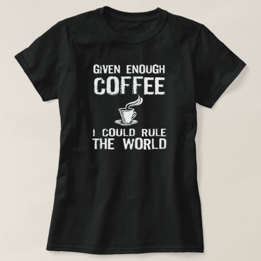 Ich ordne die Welt, mit Kaffee an T-Shirt (Design vorne)