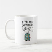 Ich packte alles außer Geduld Tasse (Links)