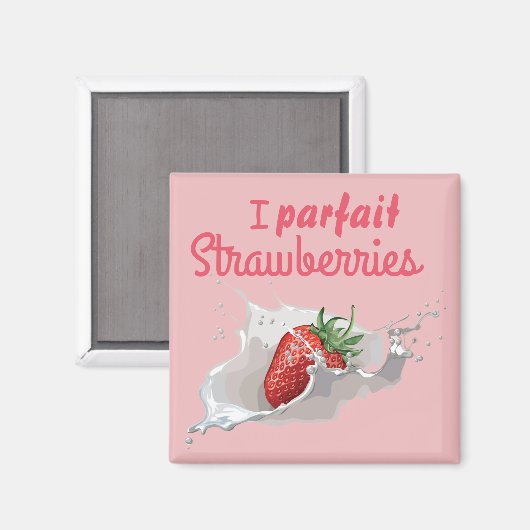 Ich "Parfait" Erdbeeren Funny Zitat Magnet (Vorderseite/Rückseite)