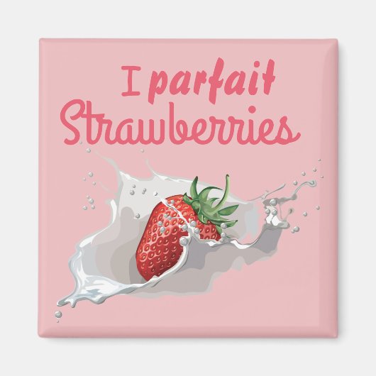 Ich "Parfait" Erdbeeren Funny Zitat Magnet (Vorne)