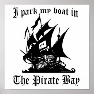 Ich parke mein Boot in der Pirate Bay Poster