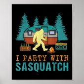 Ich Party mit Sasquatch Bigfoot Camping Funny Gift Poster (Vorne)