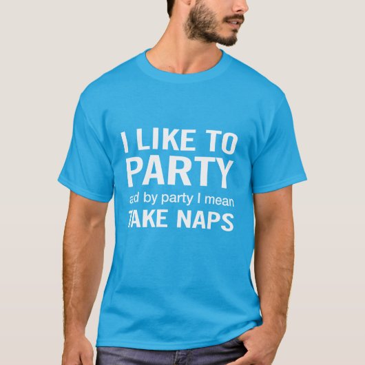 Ich Partys gerne und nehme Nickerchen T-Shirt (Vorderseite)