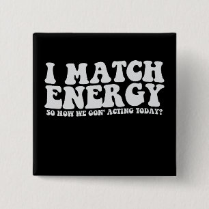 Ich passe die Energie an, also wie werden wir uns  Button