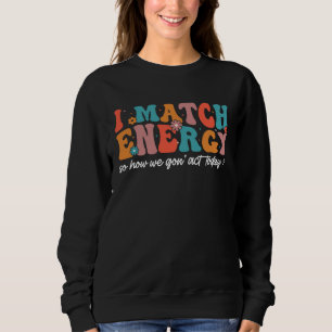 Ich passe die Energie an, also wie werden wir uns Sweatshirt