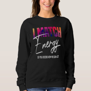 Ich passe die Energie an, damit du entscheidest, w Sweatshirt