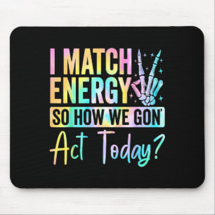 Ich passe Energie an, also wie werden wir heute ha Mousepad