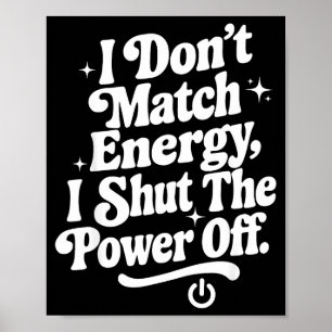 Ich passe nicht zur Energie, ich schalte den Wer a Poster