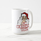 Ich passe Sie lustiger Weihnachtsmann auf Kaffeetasse (VorderseiteRechts)