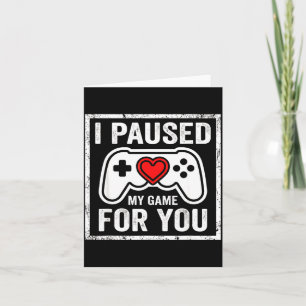Ich pausierte mein Spiel für dich Lustiger Gaming Karte