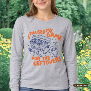 Ich pausierte mein Spiel für die Reste des Ernteda T-Shirt