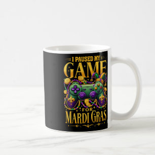 Ich pausierte mein Spiel für Mardi Gras Video Game Kaffeetasse