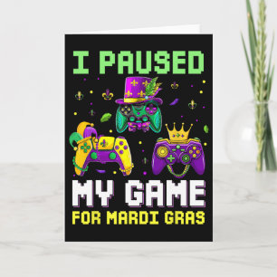 Ich pausierte mein Spiel für Mardi Gras Videospiel Karte