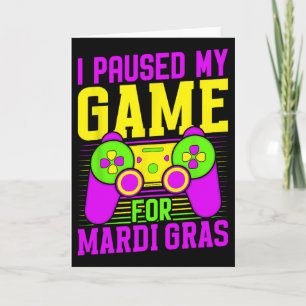 Ich pausierte mein Spiel für Mardi Gras Videospiel Karte