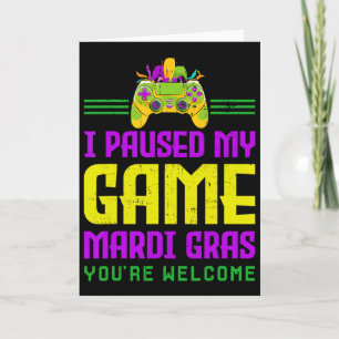 Ich pausierte mein Spiel für Mardi Gras Videospiel Karte