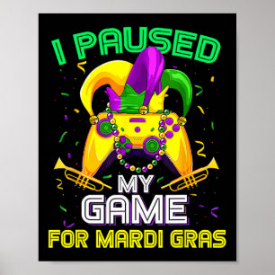 Ich pausierte mein Spiel für Mardi Gras Videospiel Poster