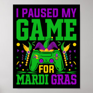 Ich pausierte mein Spiel für Mardi Gras Videospiel Poster