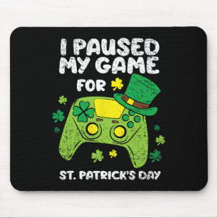 Ich pausierte mein Spiel für St. Patricks Day Game Mousepad