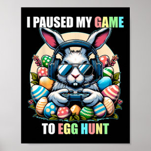 Ich pausierte mein Spiel, um eine Ostereiersuche l Poster