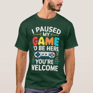 Ich pausierte mein Spiel, um hier zu sein Männer F T-Shirt