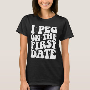 Ich pegel beim ersten Date Funny Relationship Goal T-Shirt