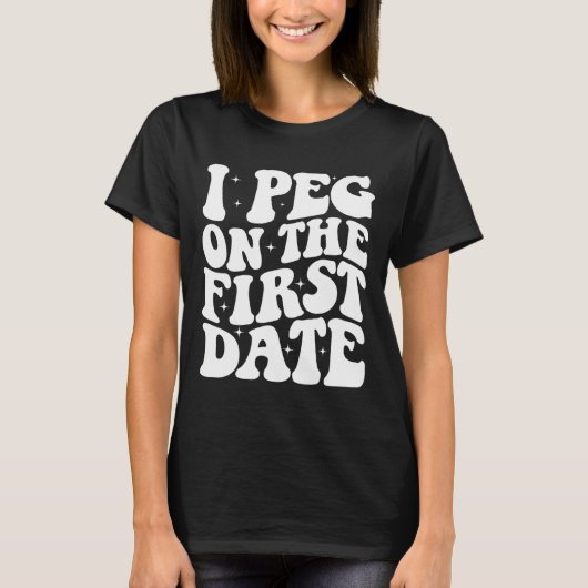 Ich pegel beim ersten Date Funny Relationship Goal T-Shirt (Vorderseite)