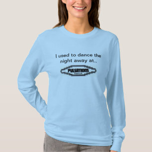 Ich pflegte, um die Nacht an weg zu tanzen… T-Shirt