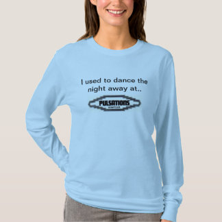Ich pflegte, um die Nacht an weg zu tanzen… T-Shirt