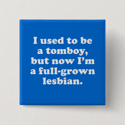 Ich pflegte, um ein Wildfang zu sein Button (Vorderseite)