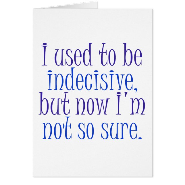 Ich pflegte, um unentschlossen zu sein. (Vorne)