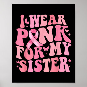Ich pink nach meinem Schwester Brustkrebs Bewussts Poster