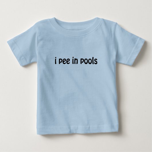 Ich pinkele in den Pools Baby T-shirt (Vorderseite)