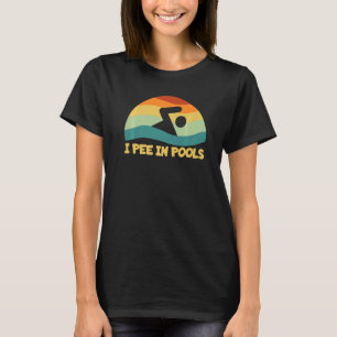 Ich pinkle in Pools Retro Urlaub Spaß Schwimmen I T-Shirt