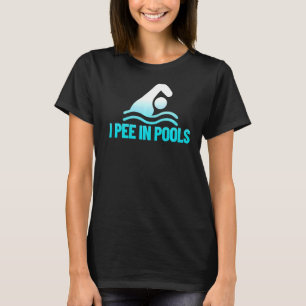 Ich pinkle in schwimmenden Pools Spaß ich pinkle i T-Shirt