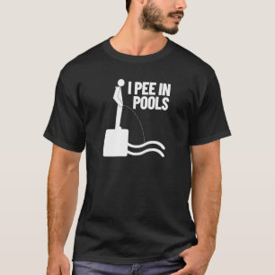 Ich pinkle in schwimmenden Pools Spaß ich pinkle i T-Shirt