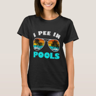 Ich Pipi In Pools Sungles Shirt Sommer Urlaub Schw