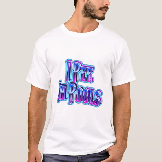 Ich Pipi In Pools T-Shirt (Vorderseite)