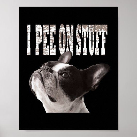 Ich piss auf dem Stuff Funny Niedlichen Bulldog Be Poster (Vorne)