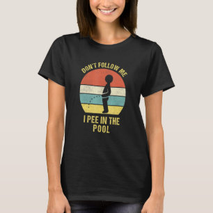 Ich pisse im Pool Ich Pool Party Pee T-Shirt