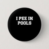 Ich pisse in den Pools Funny Schwimmen Sarcastic S Button (Vorderseite)