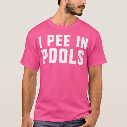 Ich pisse in den Pools lustig schockierende Profan T-Shirt (Vorderseite)