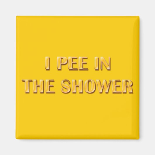 Ich pisse in der Dusche Magnet (Vorne)
